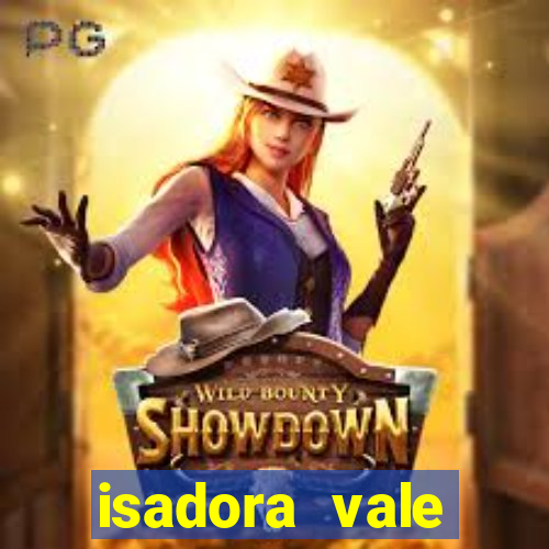 isadora vale reclame aqui